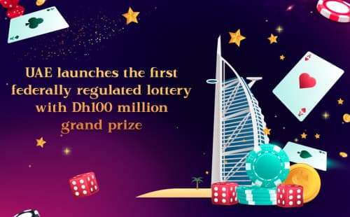 UAE launches the first federally regulated lottery with Dh100 million grand prize